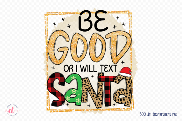 Review: Be Good or I Will Text Santa PNG for Holiday Crafts