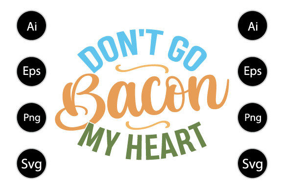 Review: Don t Go Bacon My Heart T Shirt Design