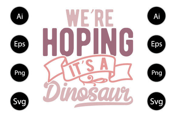 Reviewing We re Hoping It s a Dinosaur for Embroidery